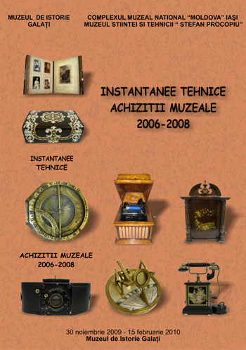 Afisul expozitiei Instantanee tehnice - achizitii muzeale 2006-2008 